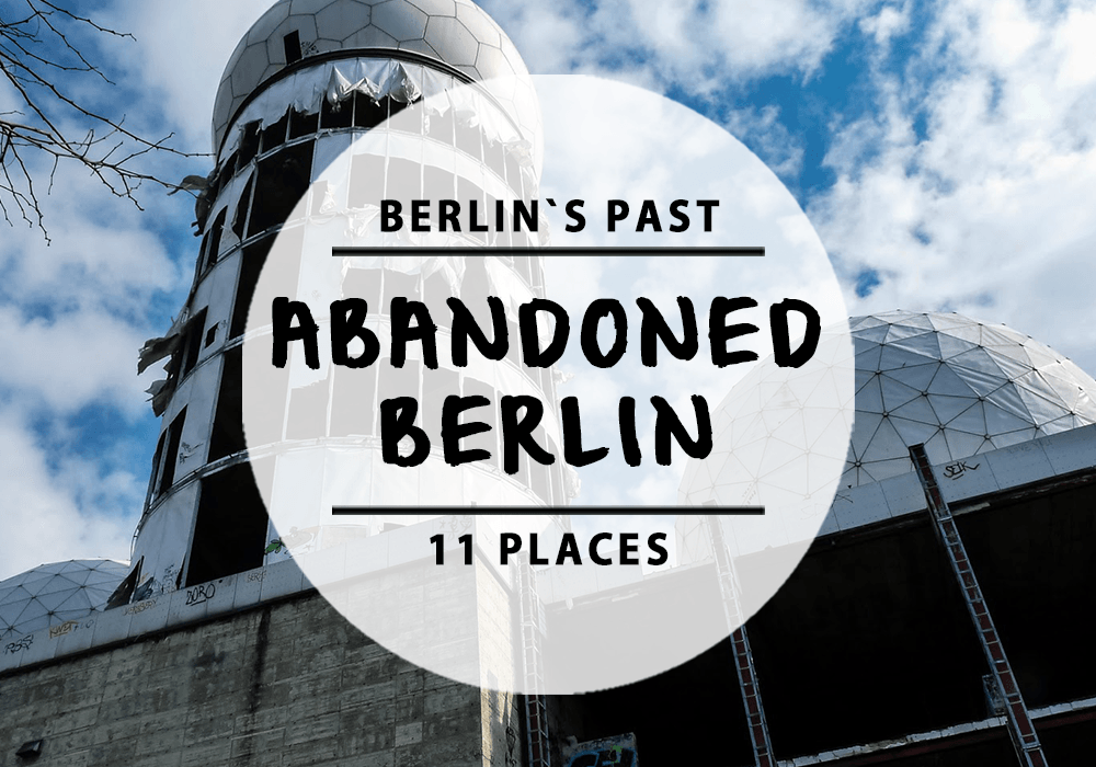 11 Beautiful Abandoned Places in Berlin | Mit Vergnügen Berlin