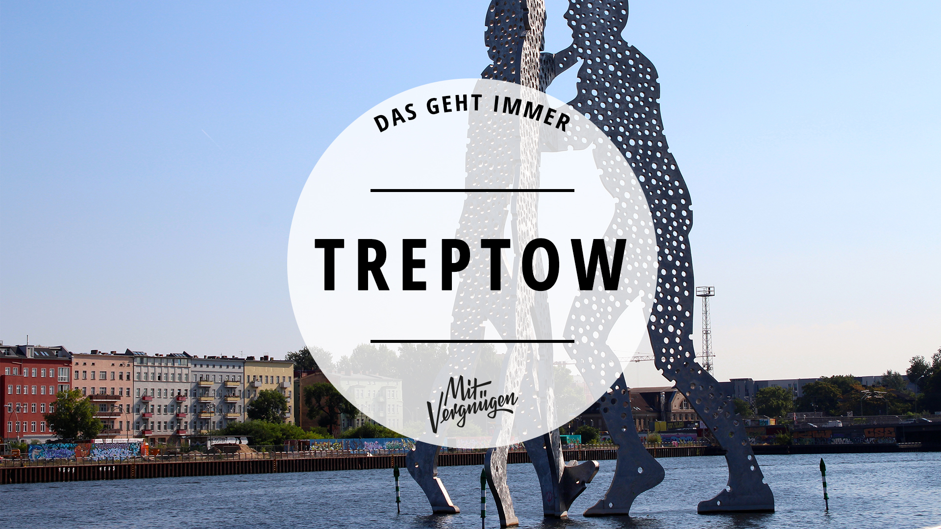 11 Orte In Treptow Die Ihr Kennen Solltet Mit Vergnügen Berlin