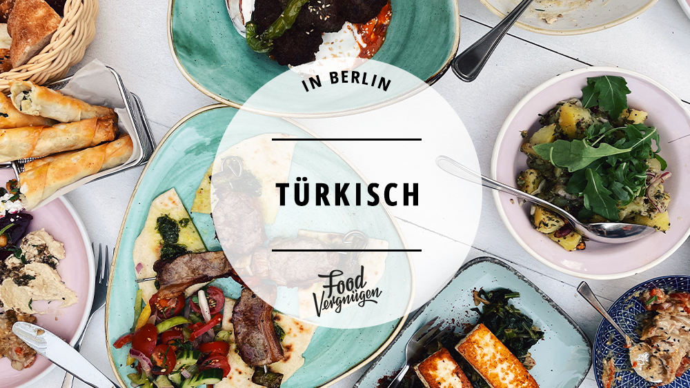 türkisch essen, türkisch, berlin, tipps, food