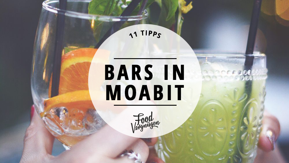 11 tolle Bars in Moabit, die ihr kennen solltet Mit Vergnügen Berlin