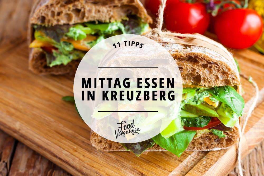 11 Lunch Spots in Kreuzberg für eine leckere Mittagspause Mit