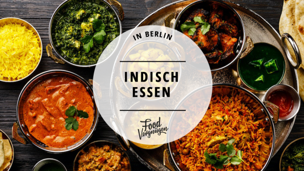 #11 Restaurants, in denen ihr richtig gut Indisch essen könnt