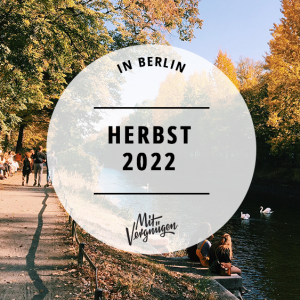 Herbst in Berlin, Herbst 2022, Tipps
