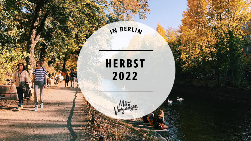 Herbst in Berlin, Herbst 2022, Tipps