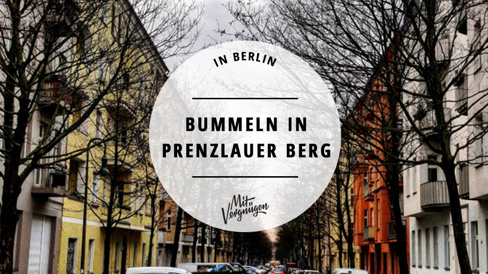 11 Schöne Läden Zum Bummeln Und Stöbern In Prenzlauer Berg Mit Vergnügen Berlin 1765