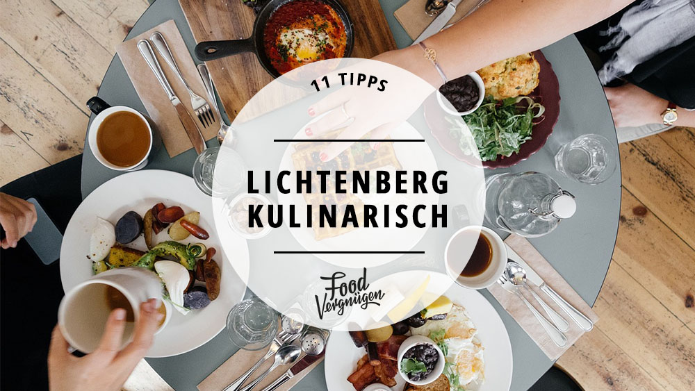 11 Schone Restaurants In Lichtenberg Die Ihr Kennen Solltet Mit Vergnugen Berlin