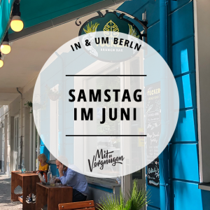 Samstag im Juni, Berlin, Tipps, Wochenende