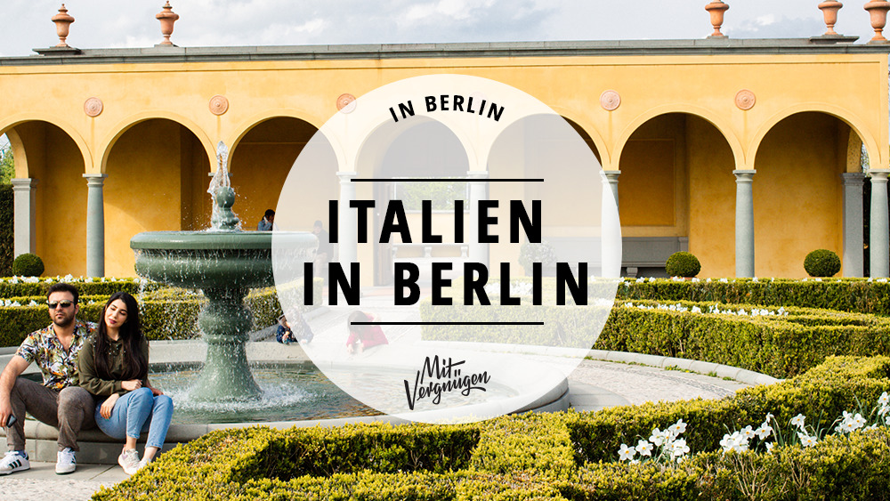 Bella Italia 11 Orte An Denen Sich Berlin Ein Bisschen Wie Italien Anfühlt Mit Vergnügen Berlin