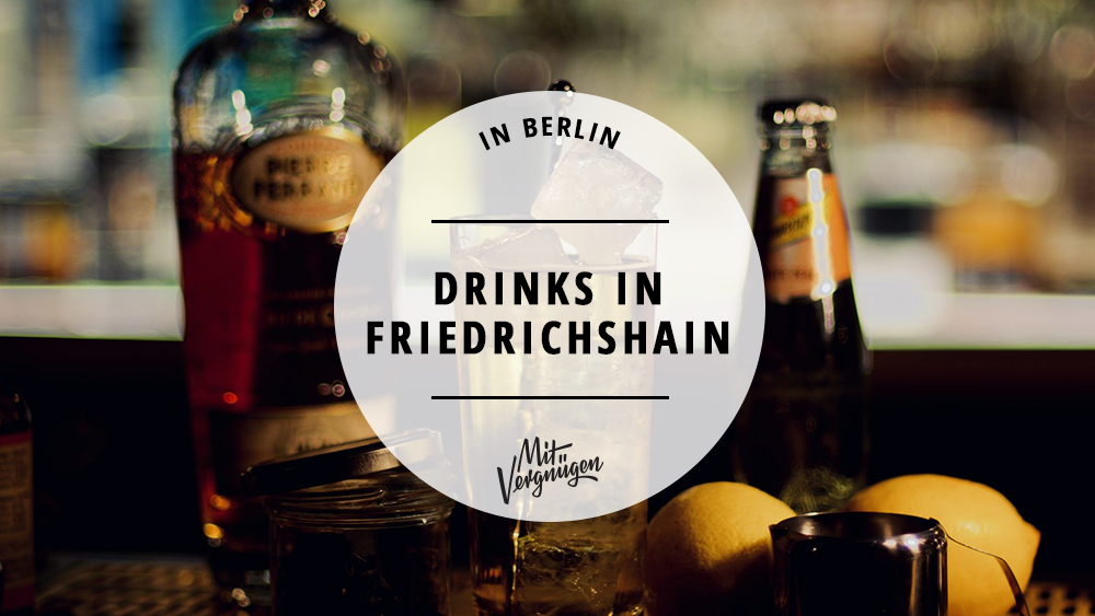 11 Spots in Friedrichshain, an denen ihr leckere Drinks mit "Schweppes White Peach" bekommt