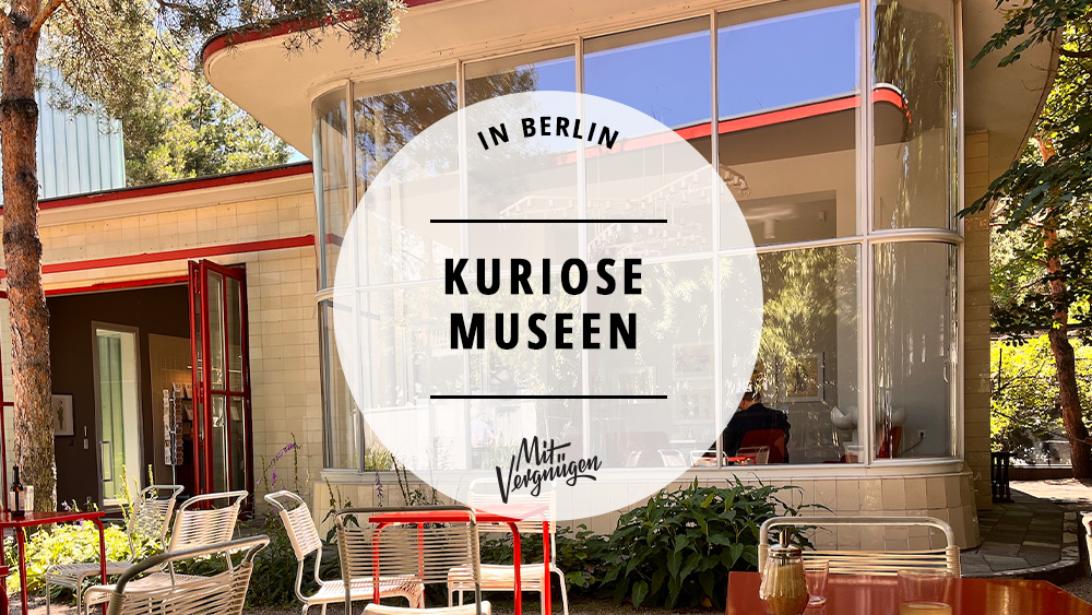 #11 kuriose Museen in Berlin, bei denen sich ein Besuch absolut lohnt