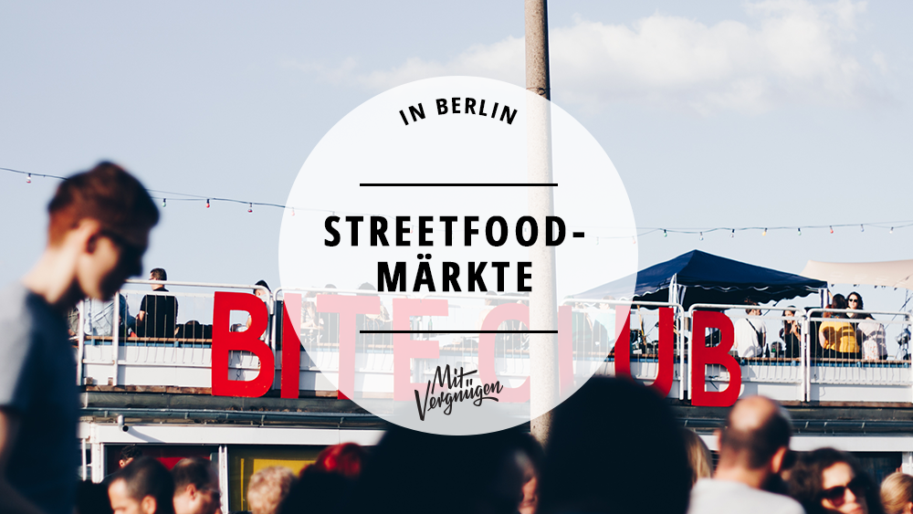 #11 tolle Streetfood-Märkte in Berlin