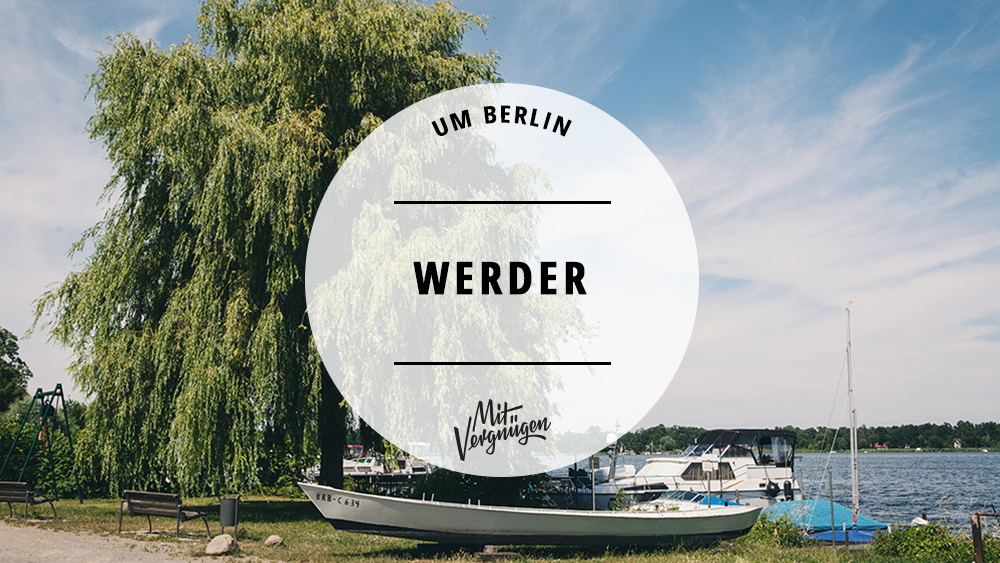 11 schöne Ausflugsziele, die ihr in und um Werder besuchen könnt
