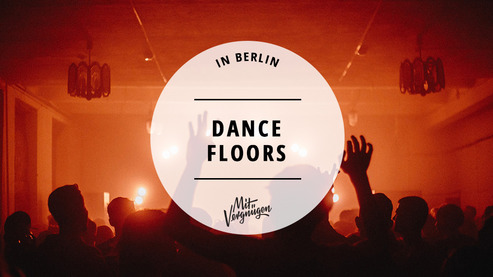#Every floor can be a dancefloor: 11 Orte in Berlin, an denen ihr zu leckeren Drinks tanzen könnt