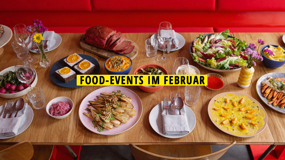 #11 Food-Events im Februar, die ihr nicht verpassen solltet