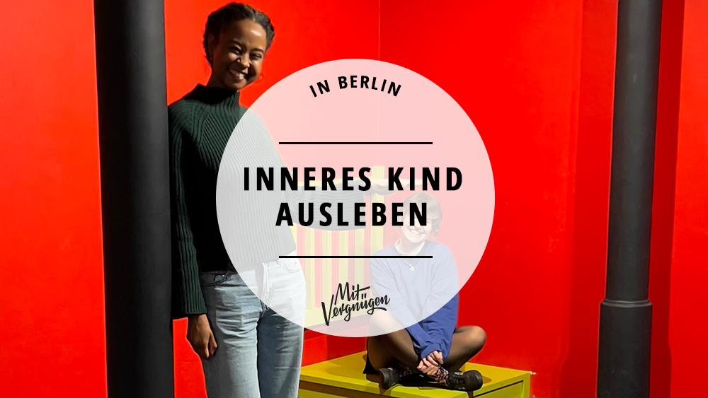 #11 Orte in Berlin, an denen ihr euer inneres Kind ausleben könnt