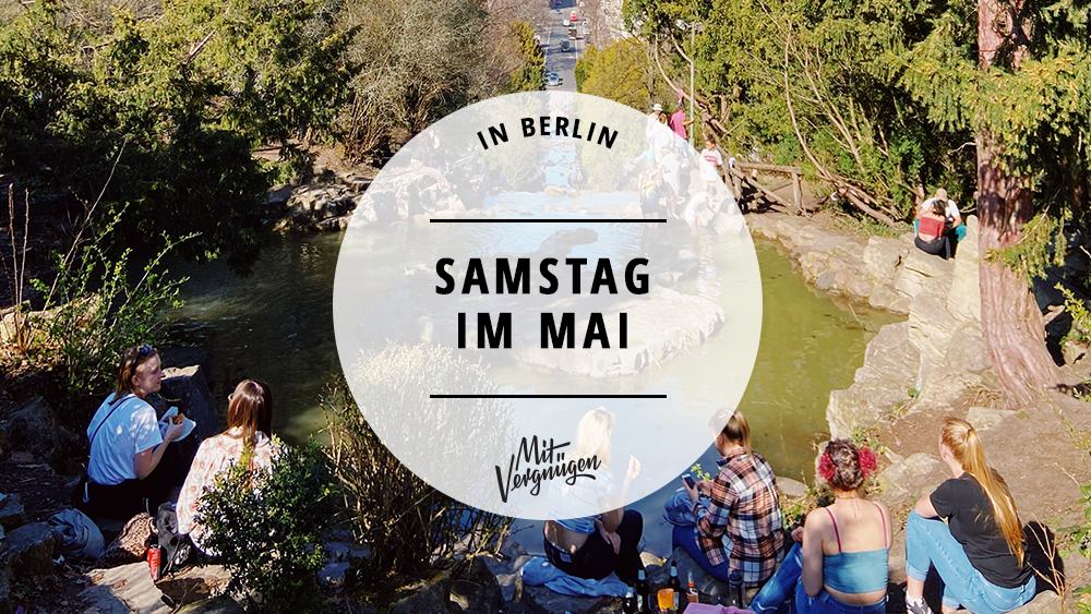 11 Tipps für einen schönen Samstag im Mai