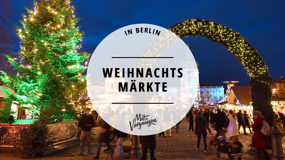 21 tolle Weihnachtsmärkte in Berlin