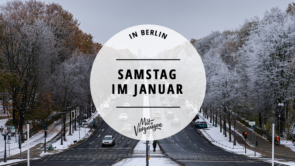 11 Tipps für einen tollen Samstag im Januar