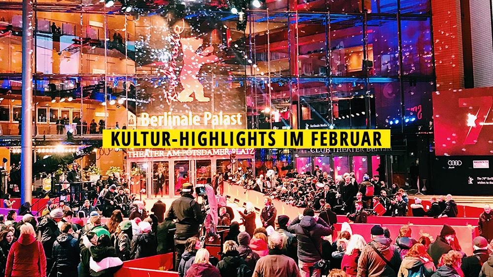 11 Kultur-Highlights im Februar 2025, die ihr nicht verpassen solltet