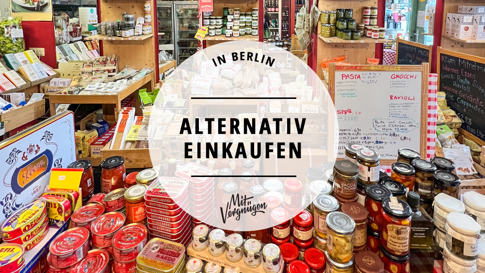 11 tolle Alternativen zum normalen Supermarkt in Berlin