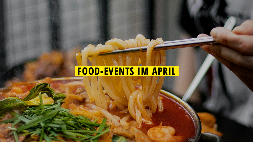 11 Food-Events im April 2026, die ihr nicht verpassen solltet