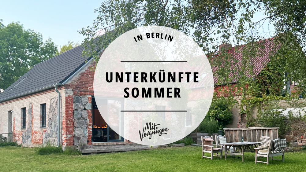 11 schöne Unterkünfte im Berliner Umland für ein Wochenende im Sommer